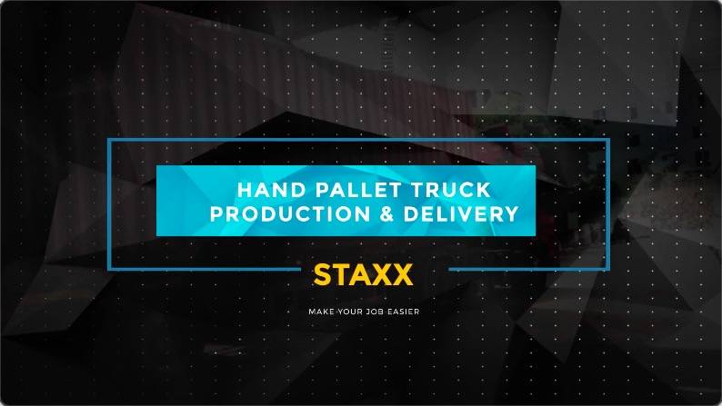 STAXX PALLET TRUCK MAKE YOUR JOB EASIER